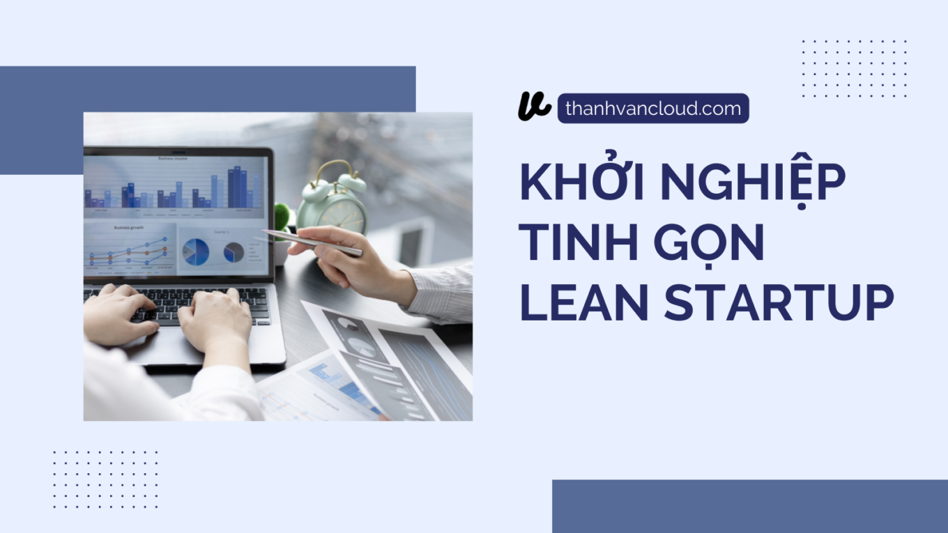 Lean Startup – Công thức thành công cho các nhà khởi nghiệp